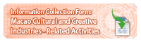Macao Cultural and Creative Industries - Related Activities Information Collection Form